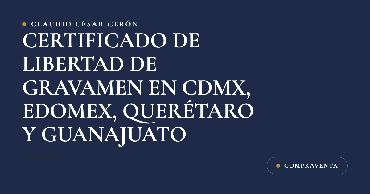 Tarjeta azul marino del despacho con el título Certificado de libertad de gravamen en CDMX, Edomex, Querétaro y Guanajuato