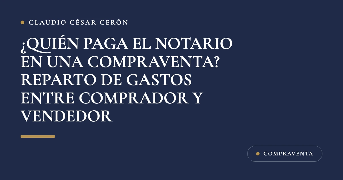 Tarjeta azul marino del despacho con el título ¿Quién paga el notario en una compraventa? Reparto de gastos entre comprador y vendedor