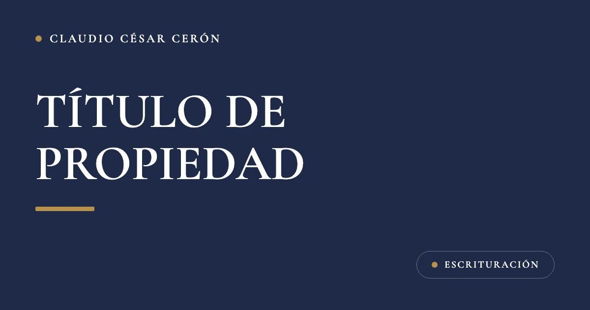 Tarjeta azul marino del despacho con el título Título de propiedad: qué es, cómo saber si una casa o terreno lo tiene y cómo obtenerlo